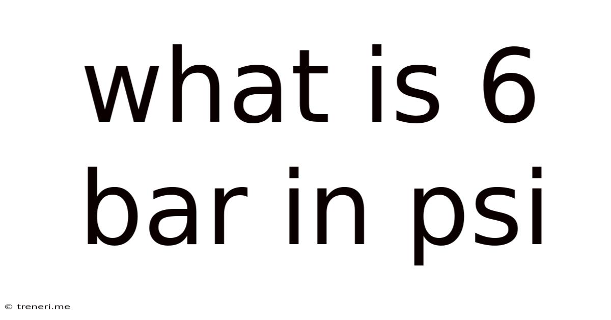 What Is 6 Bar In Psi