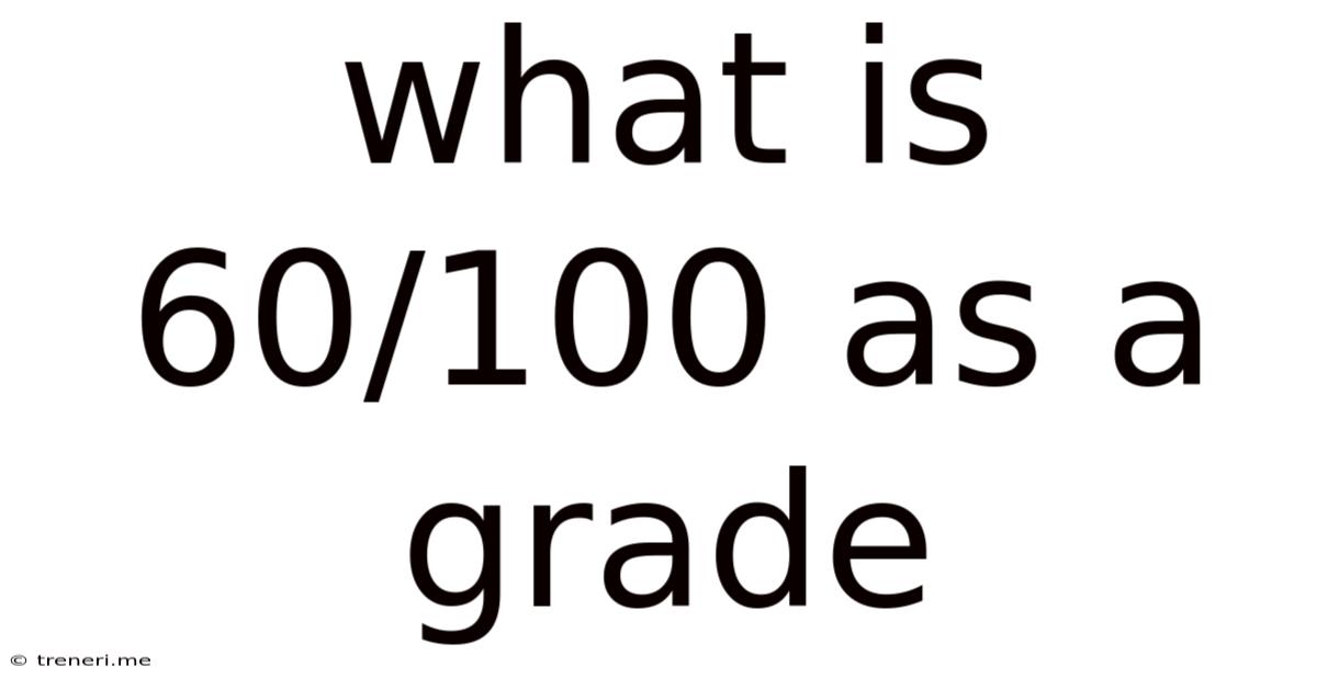 What Is 60/100 As A Grade