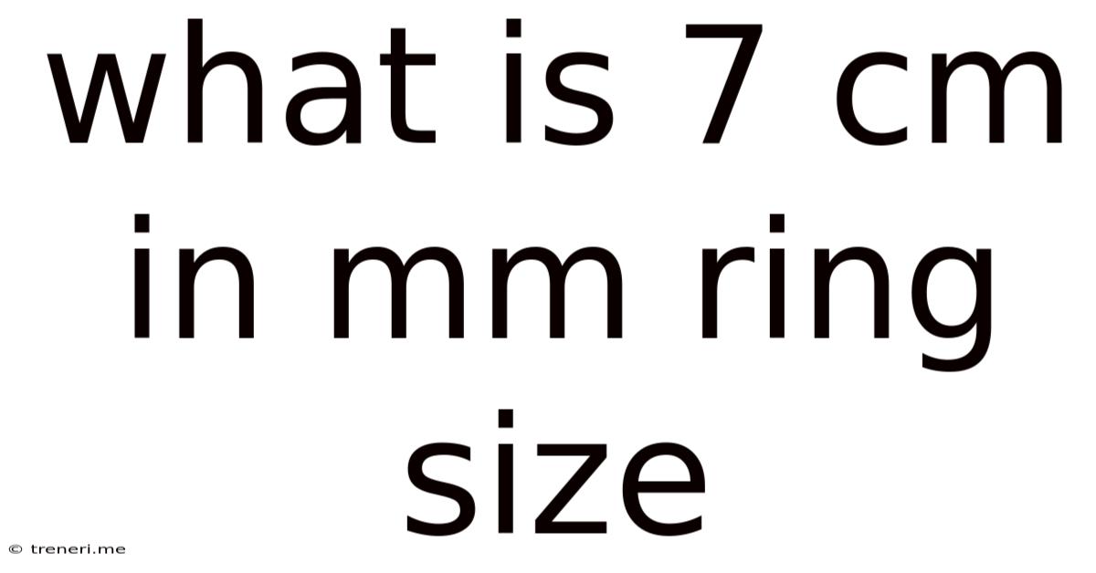 What Is 7 Cm In Mm Ring Size