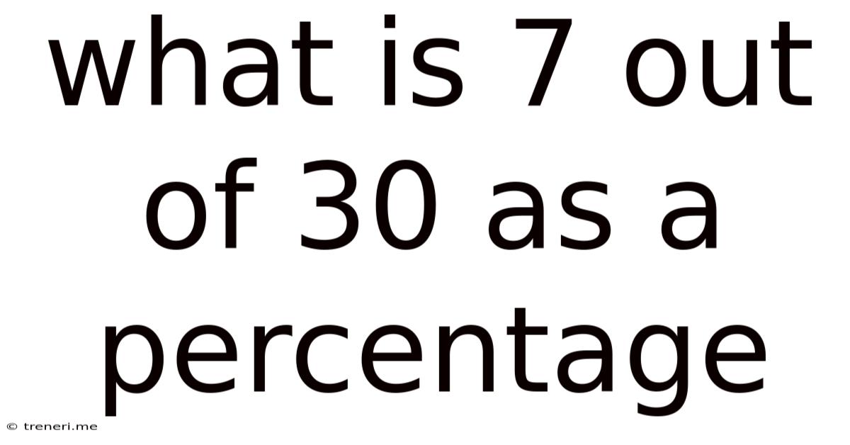 What Is 7 Out Of 30 As A Percentage