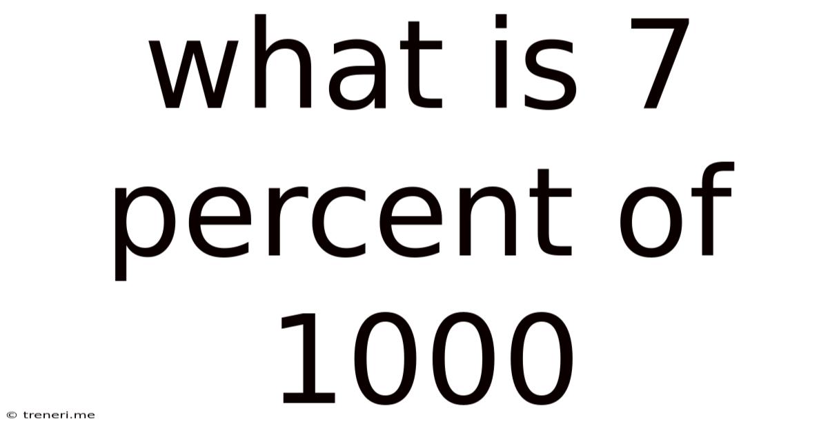 What Is 7 Percent Of 1000