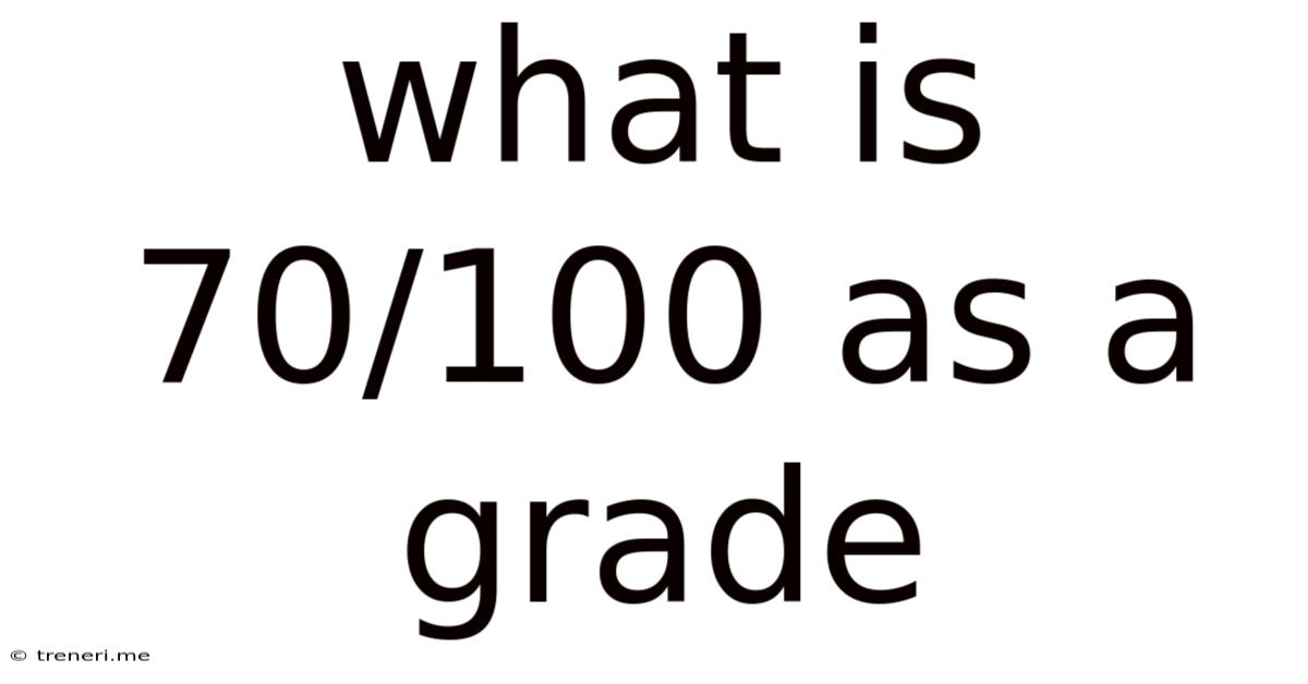 What Is 70/100 As A Grade