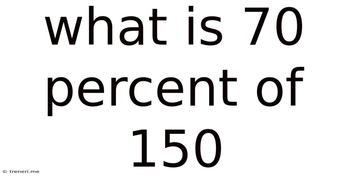 What Is 70 Percent Of 150