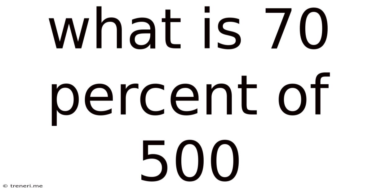 What Is 70 Percent Of 500