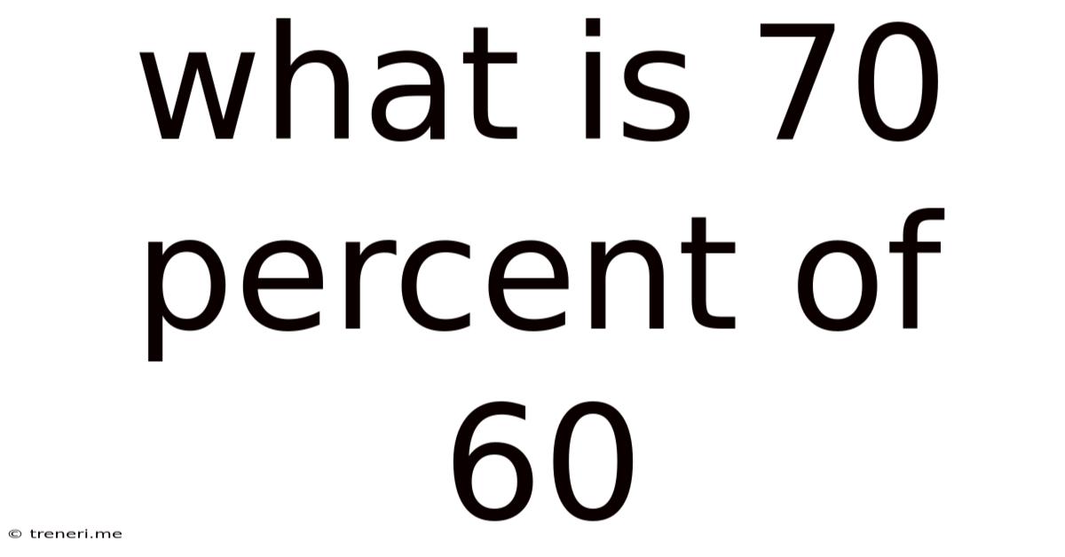 What Is 70 Percent Of 60