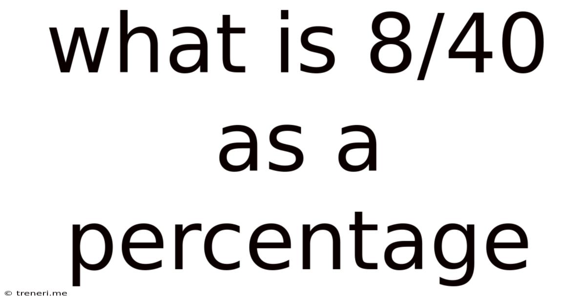 What Is 8/40 As A Percentage