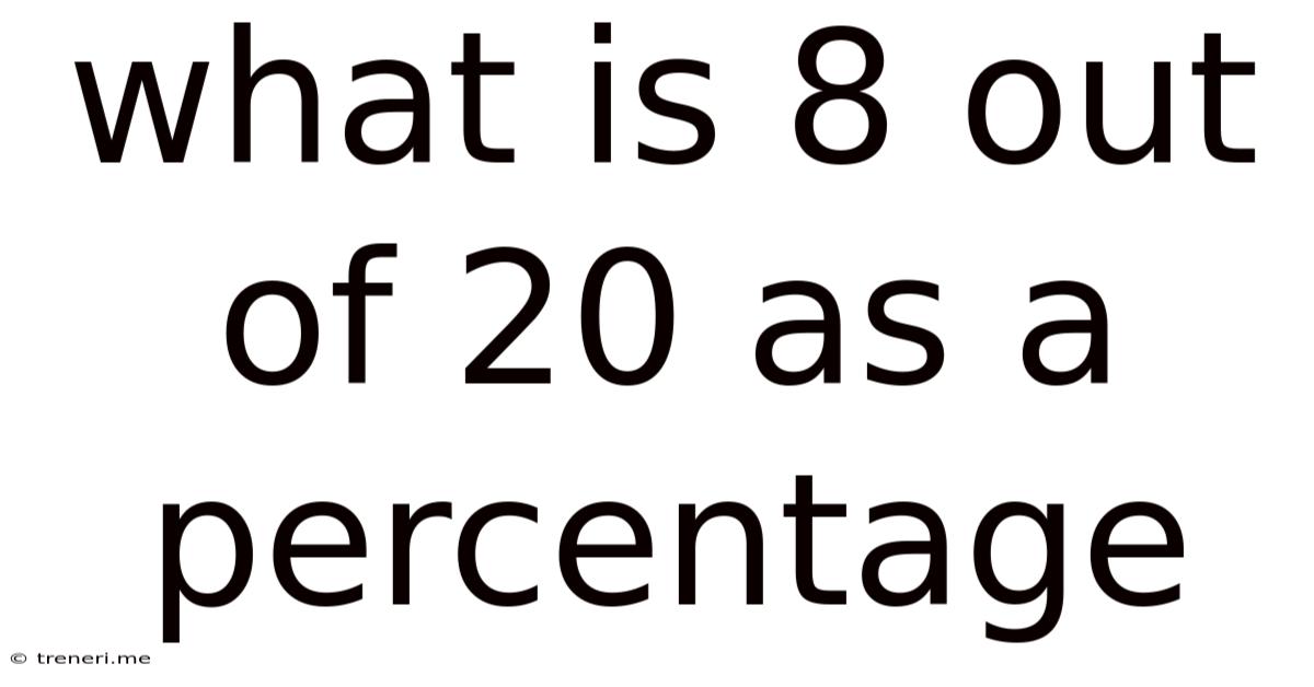 What Is 8 Out Of 20 As A Percentage
