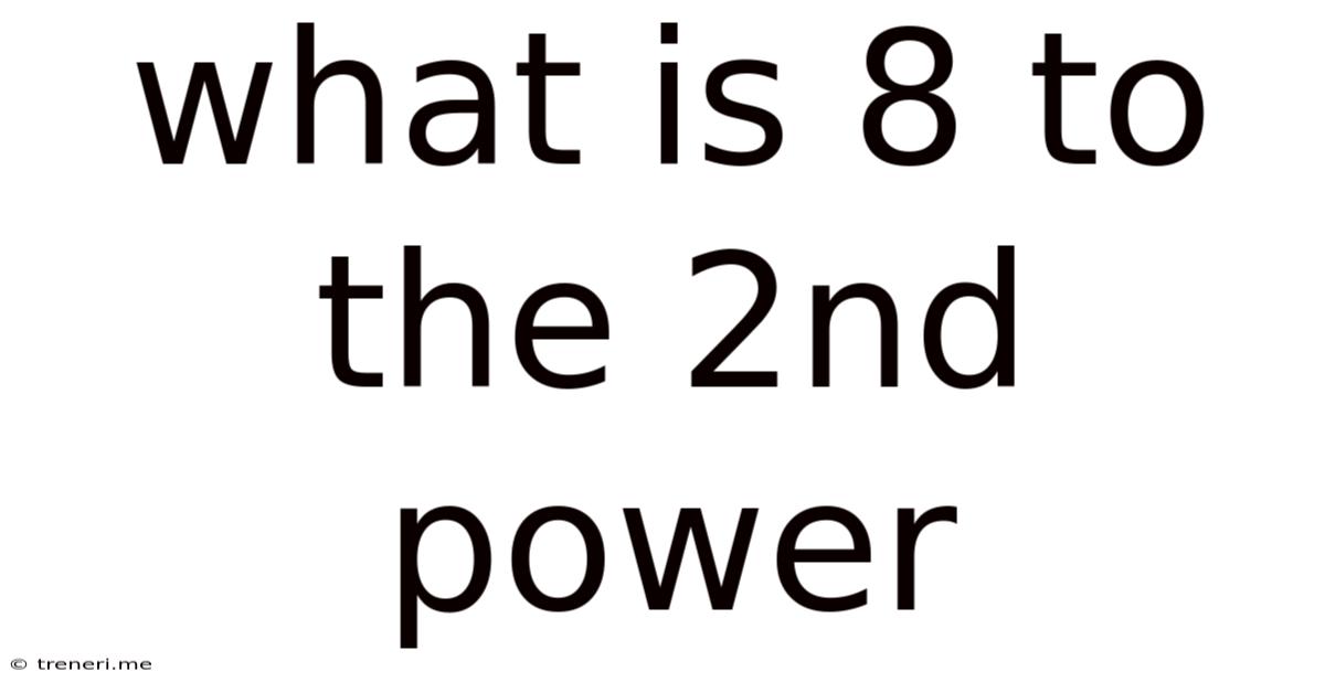 What Is 8 To The 2nd Power