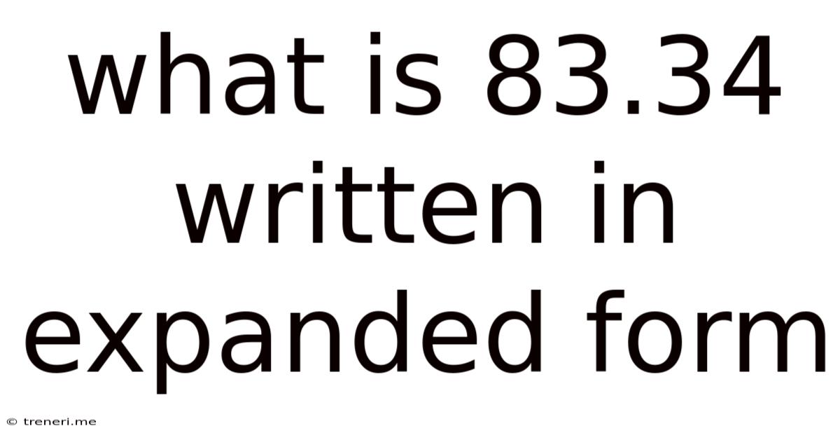 What Is 83.34 Written In Expanded Form