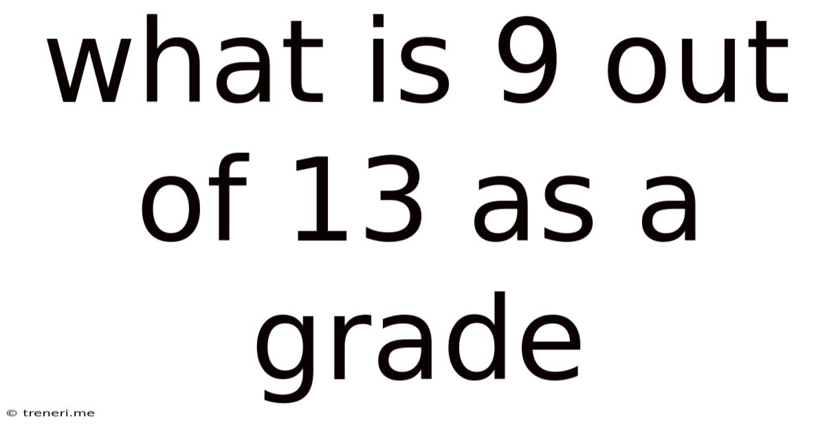 What Is 9 Out Of 13 As A Grade