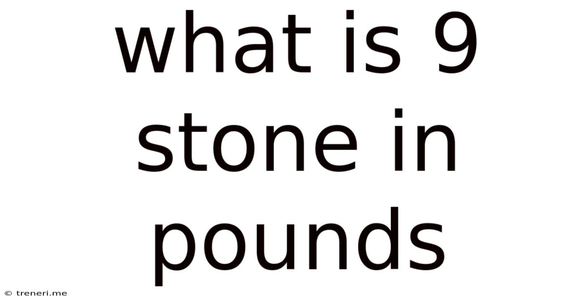 What Is 9 Stone In Pounds