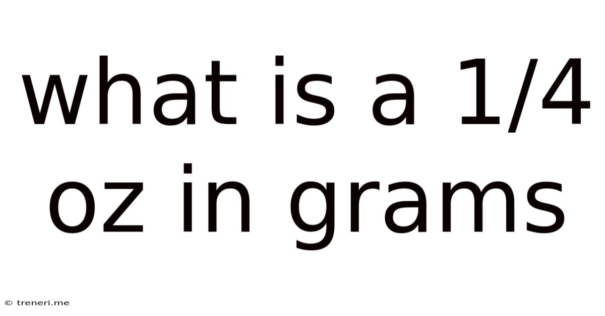 What Is A 1/4 Oz In Grams