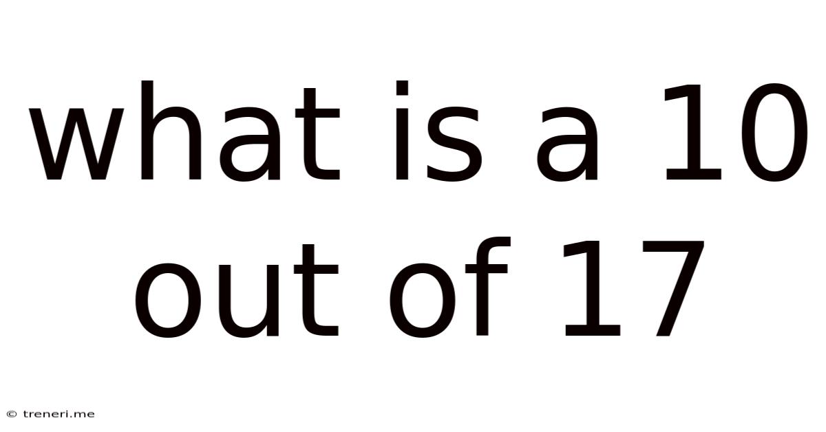 What Is A 10 Out Of 17