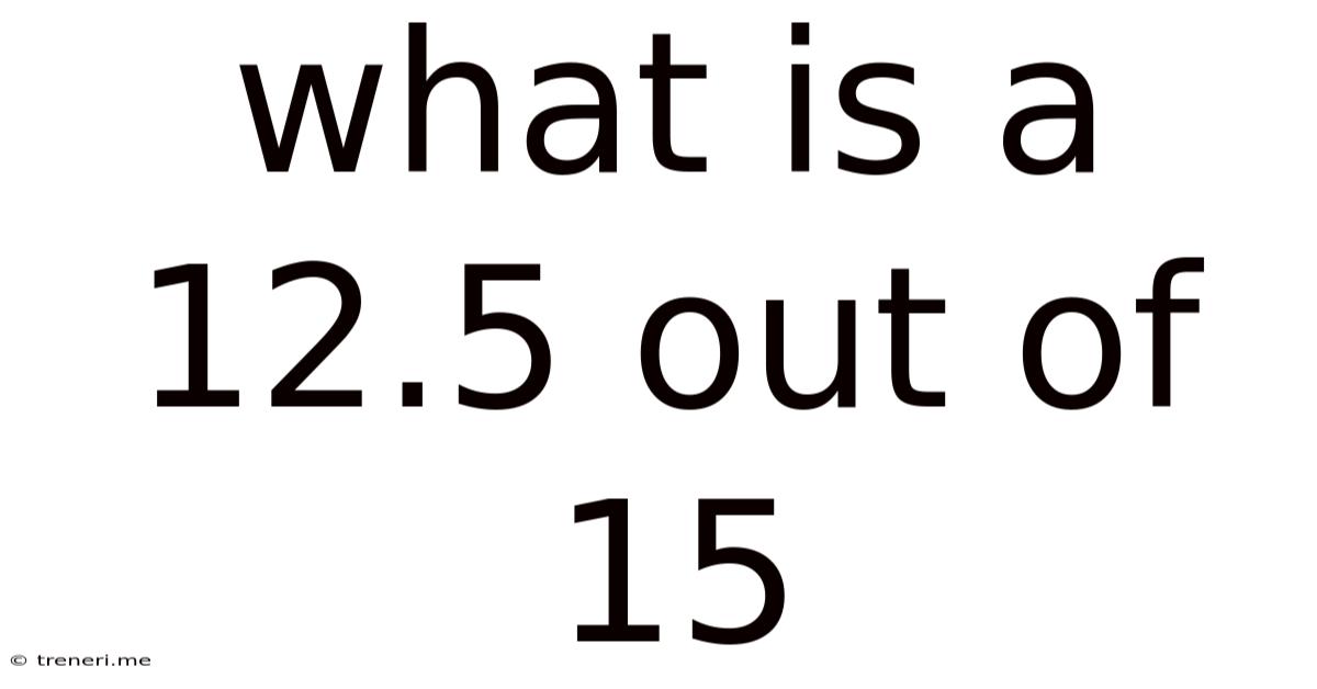 What Is A 12.5 Out Of 15