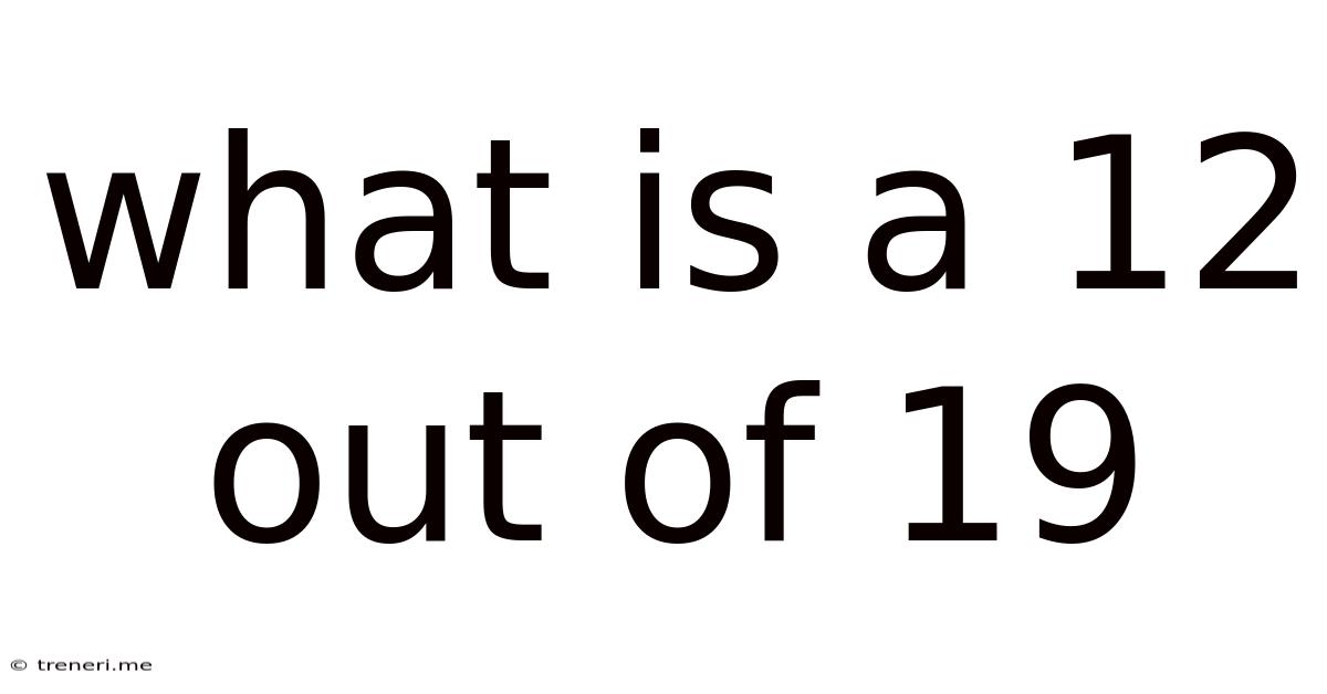 What Is A 12 Out Of 19