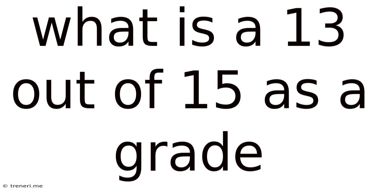 What Is A 13 Out Of 15 As A Grade