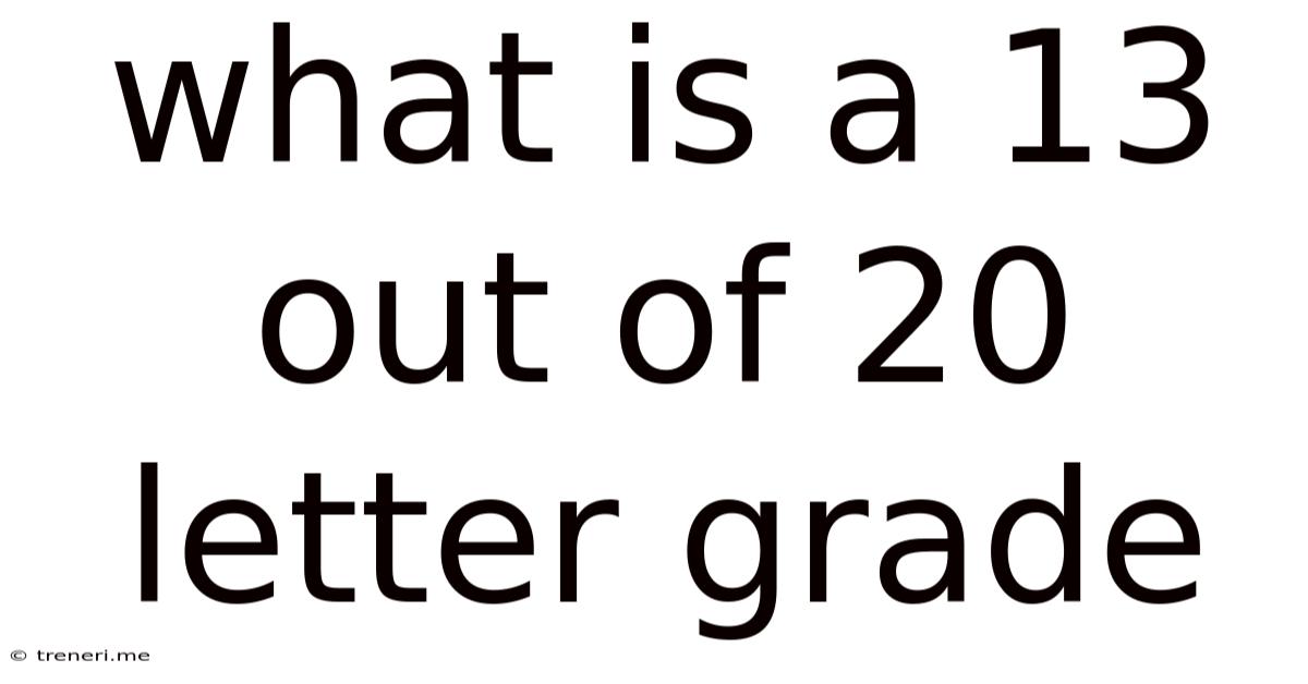 What Is A 13 Out Of 20 Letter Grade
