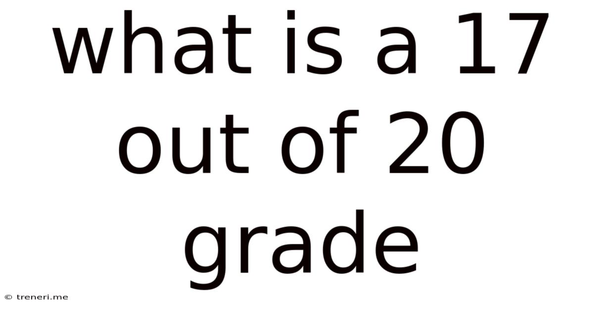 What Is A 17 Out Of 20 Grade
