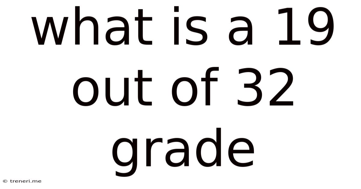 What Is A 19 Out Of 32 Grade