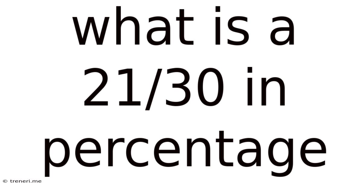 What Is A 21/30 In Percentage