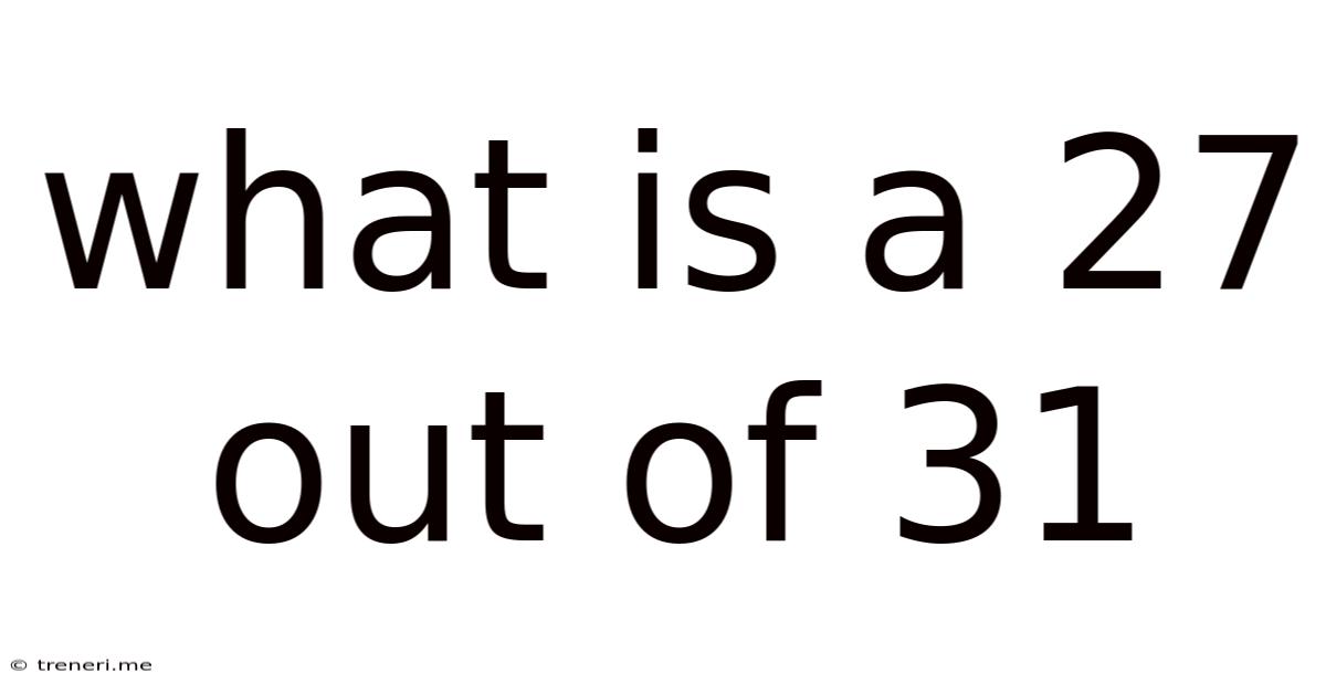 What Is A 27 Out Of 31