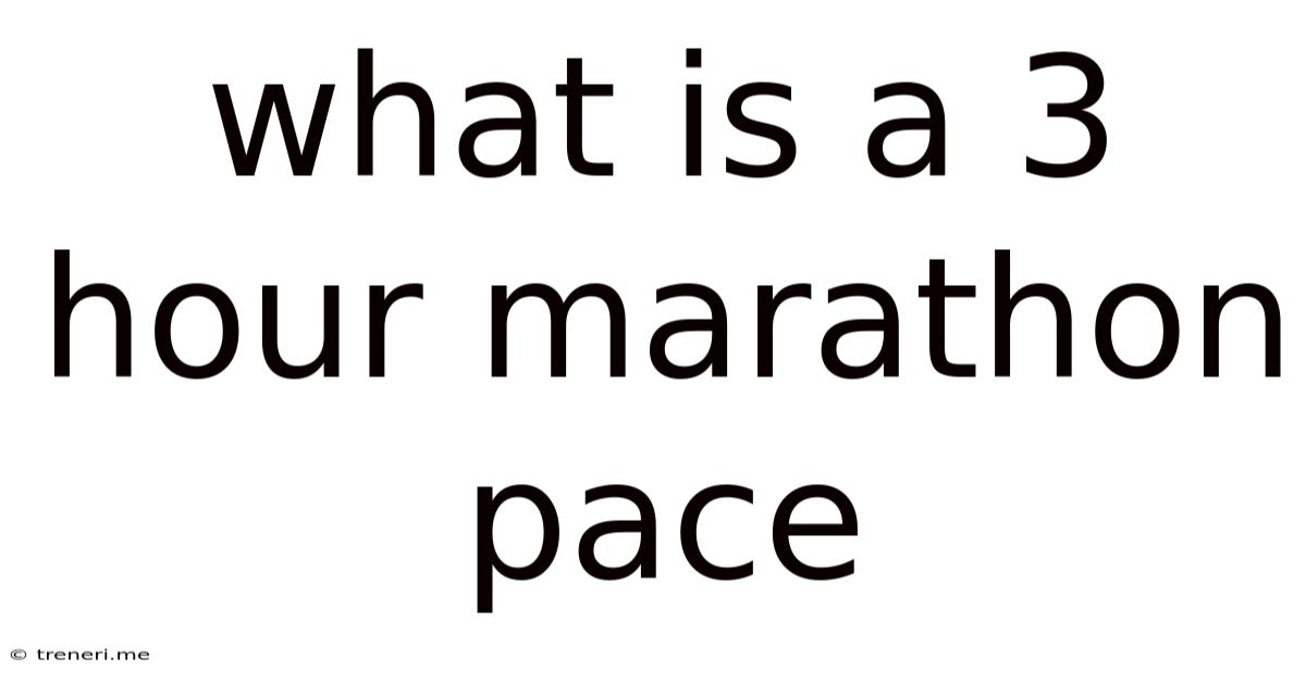 What Is A 3 Hour Marathon Pace