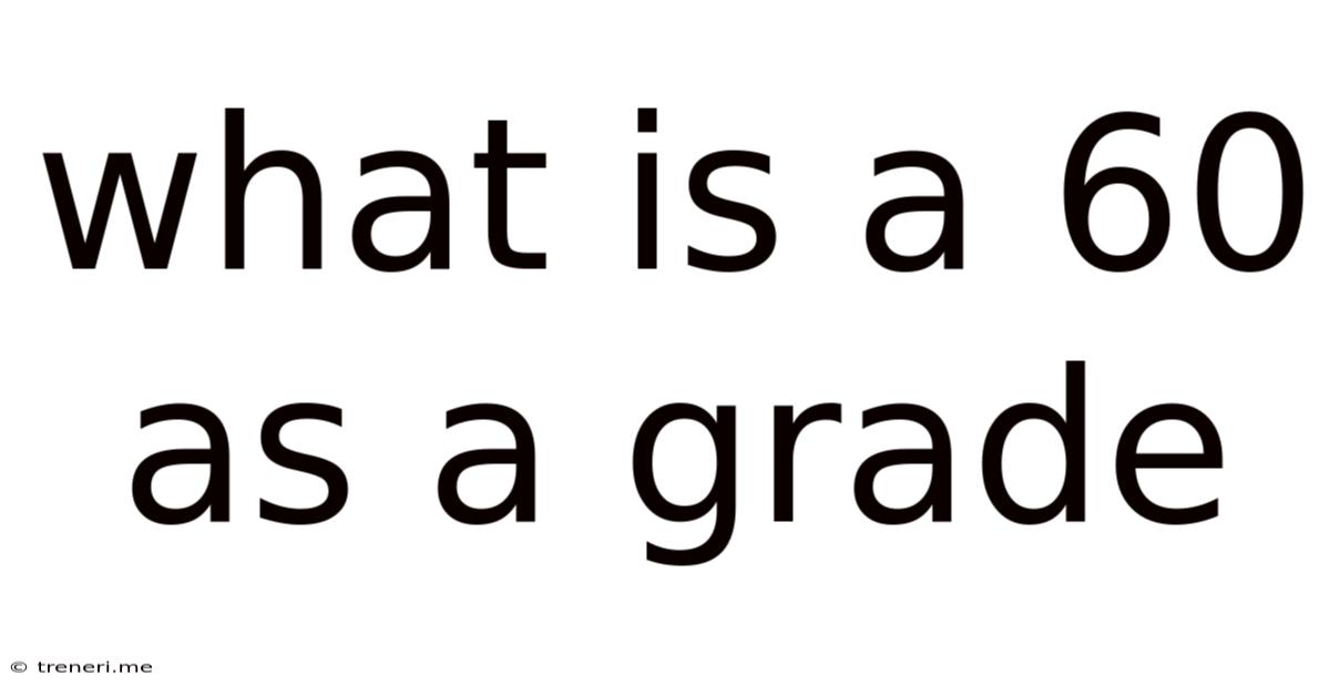 What Is A 60 As A Grade