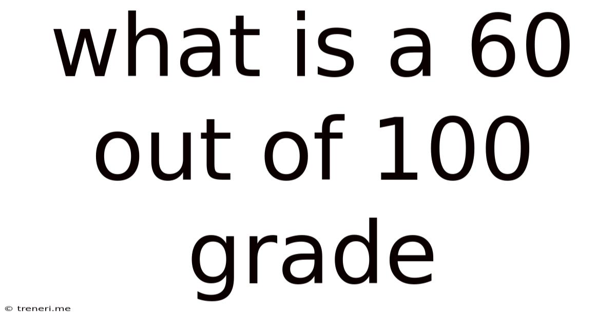 What Is A 60 Out Of 100 Grade