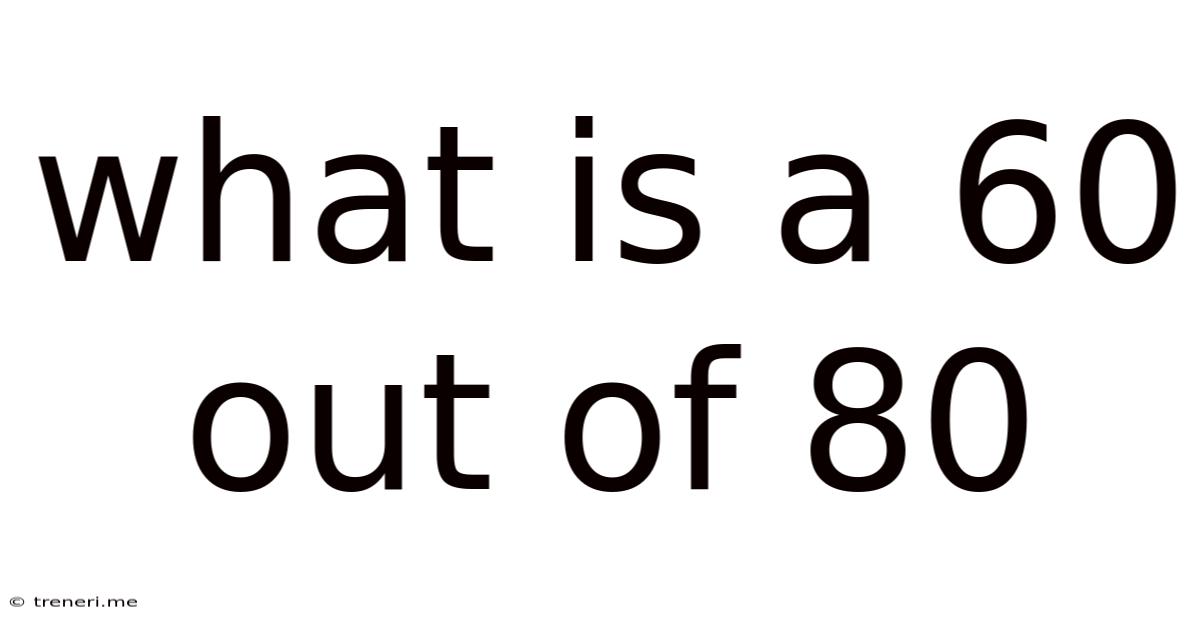 What Is A 60 Out Of 80