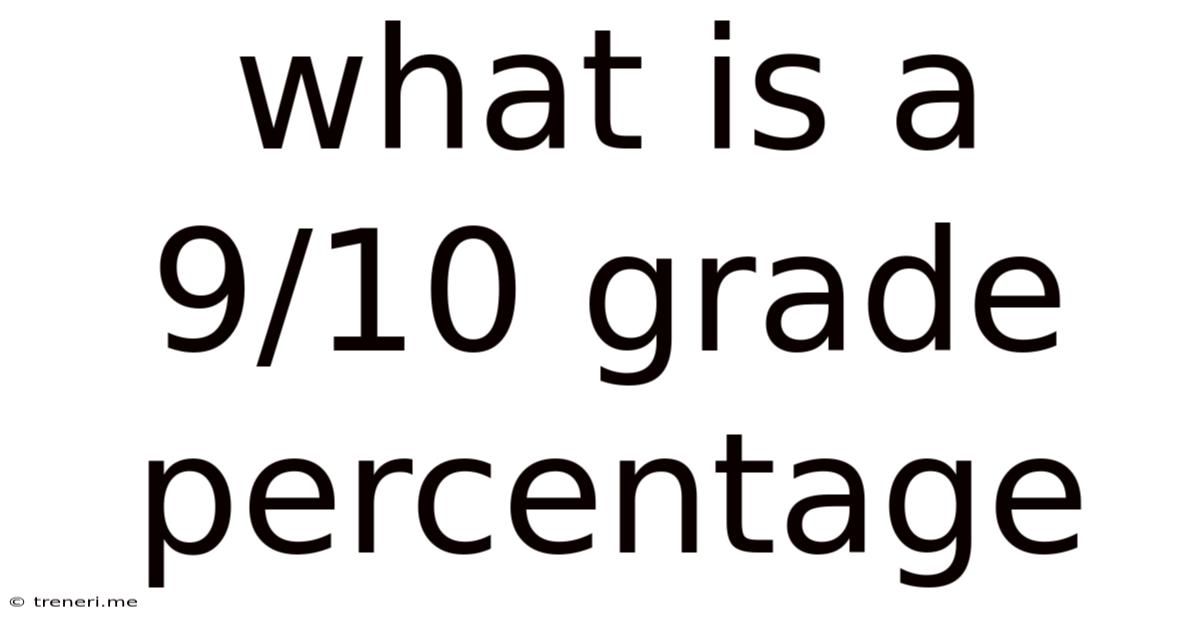 What Is A 9/10 Grade Percentage