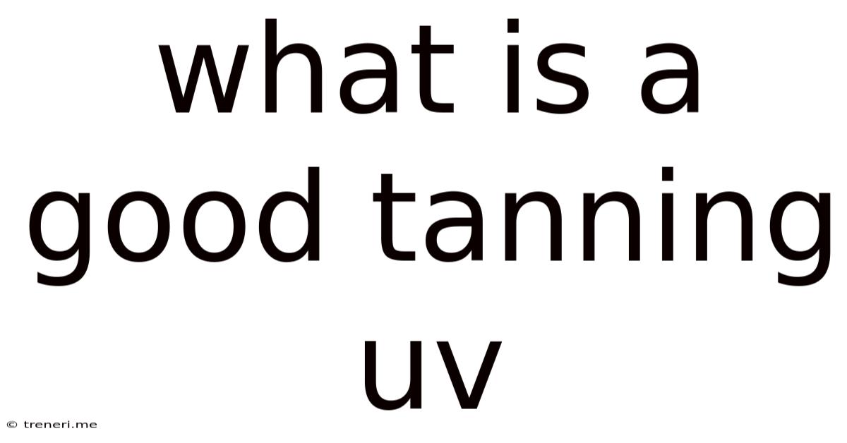 What Is A Good Tanning Uv