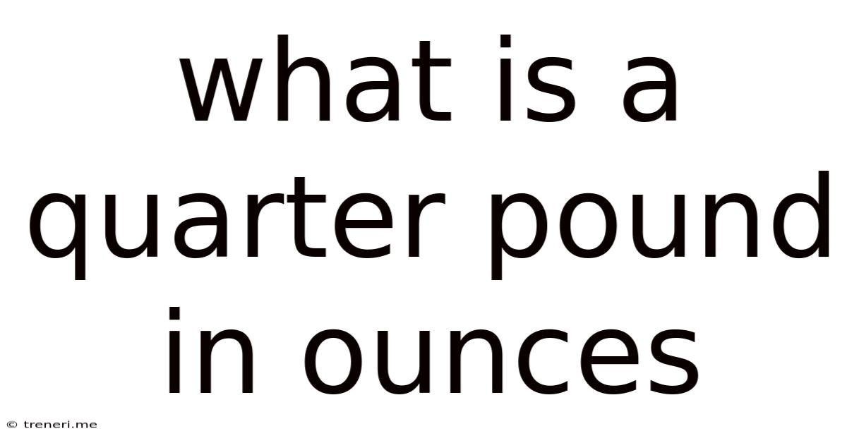 What Is A Quarter Pound In Ounces