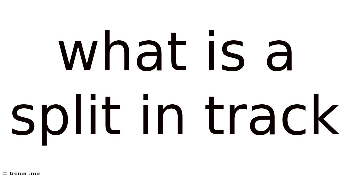 What Is A Split In Track