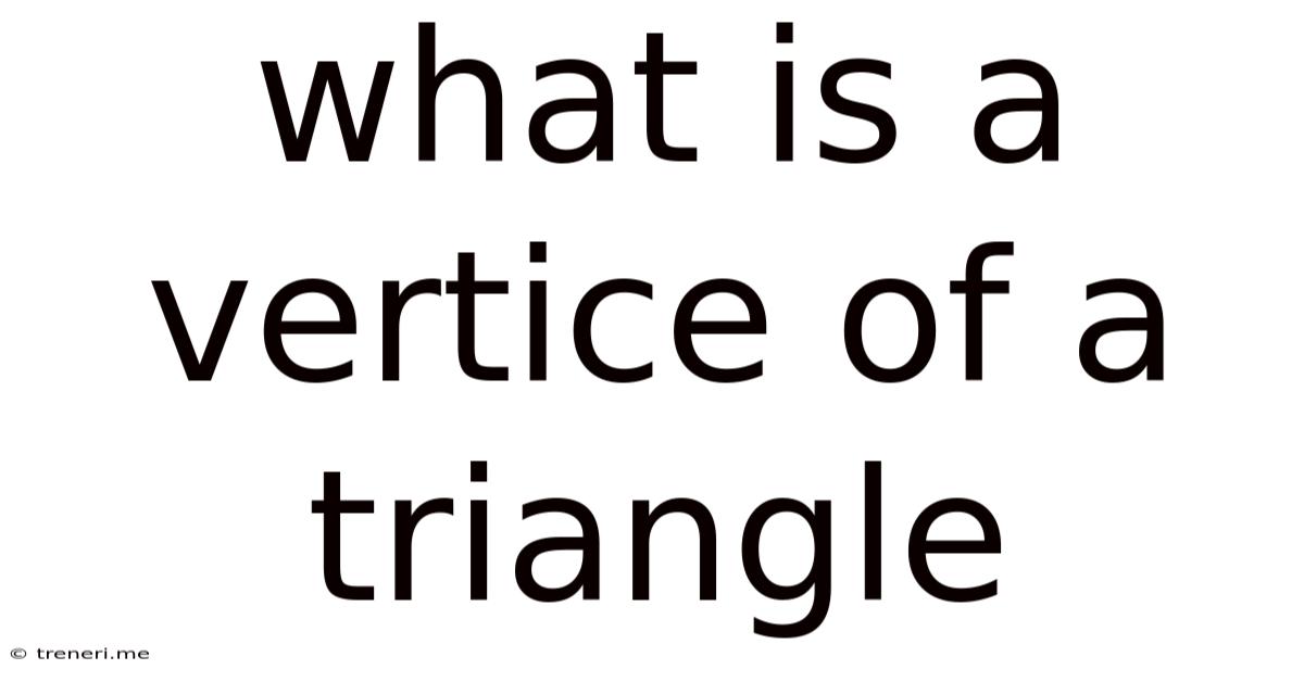 What Is A Vertice Of A Triangle