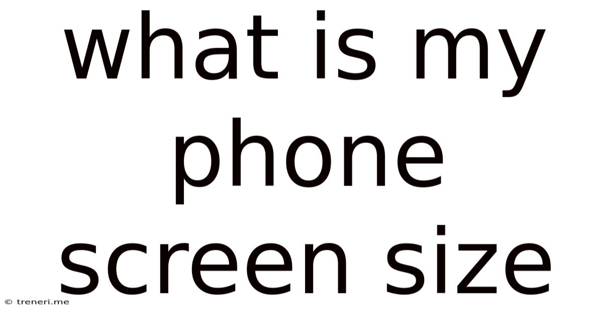 What Is My Phone Screen Size