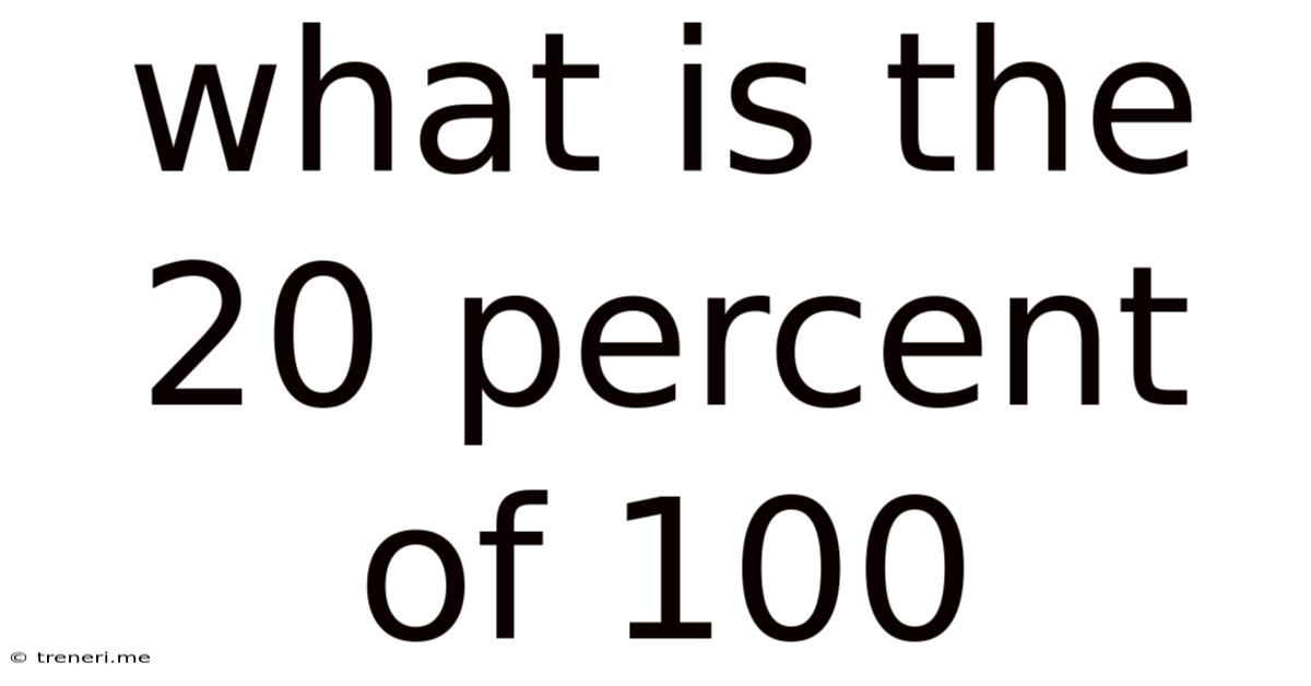 What Is The 20 Percent Of 100