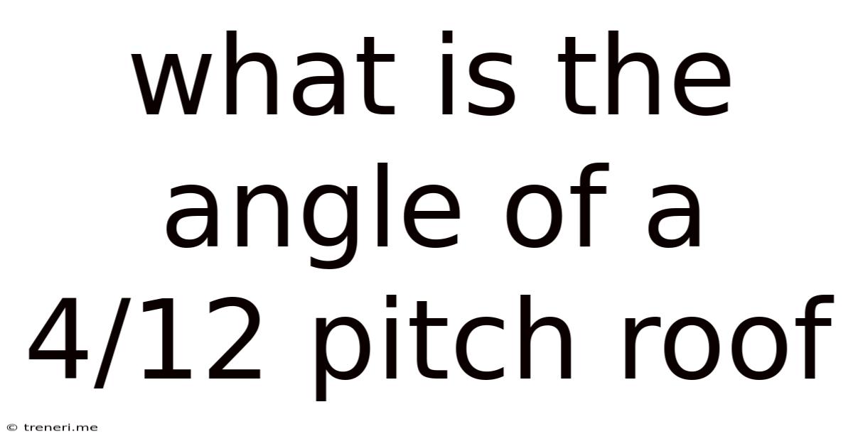 What Is The Angle Of A 4/12 Pitch Roof