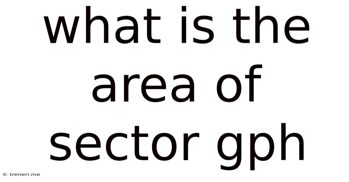What Is The Area Of Sector Gph