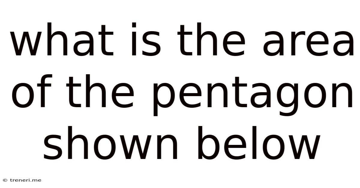 What Is The Area Of The Pentagon Shown Below