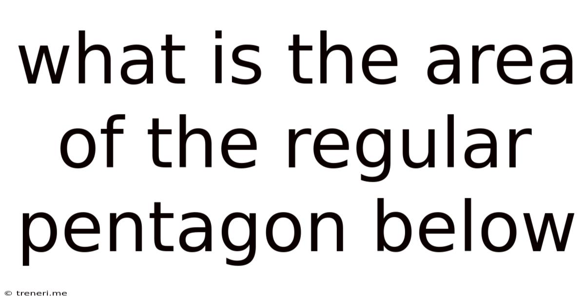 What Is The Area Of The Regular Pentagon Below