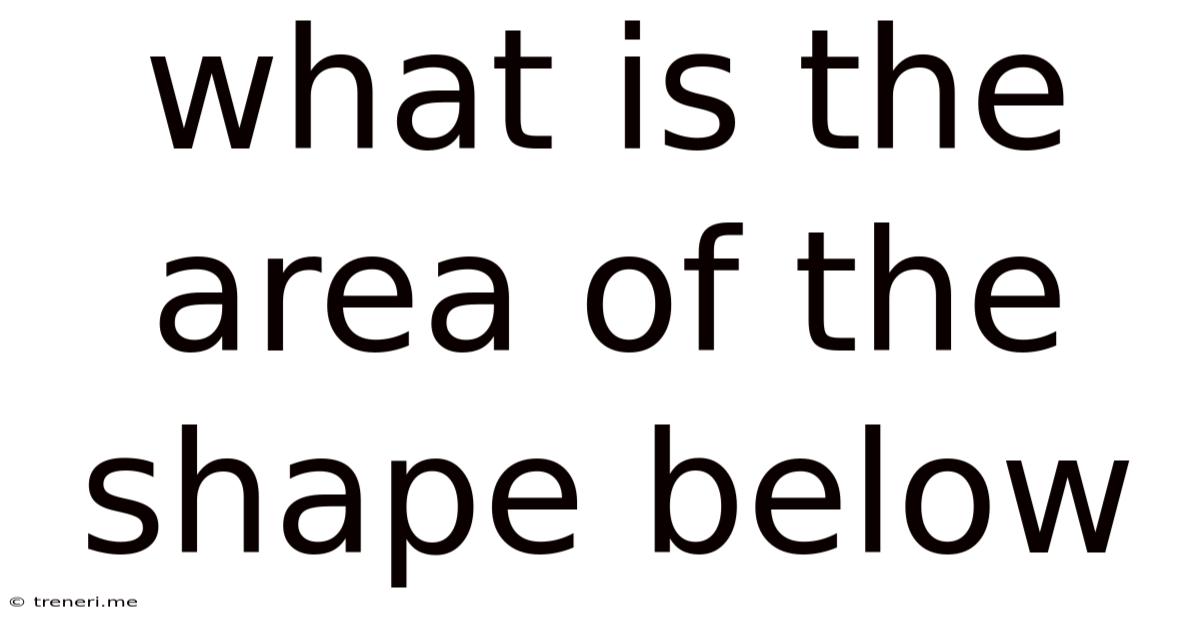What Is The Area Of The Shape Below