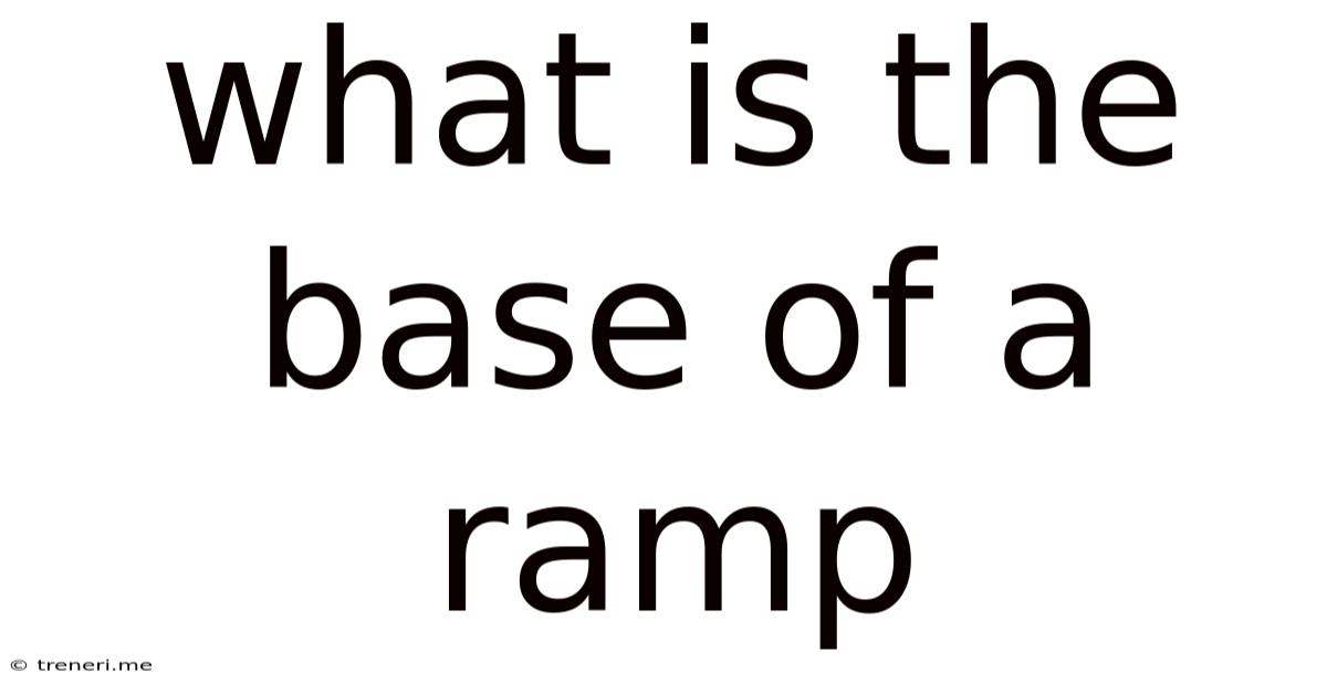 What Is The Base Of A Ramp