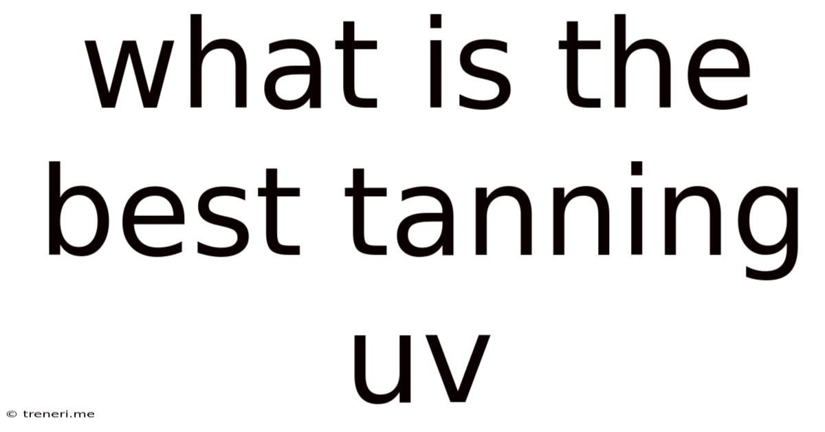 What Is The Best Tanning Uv