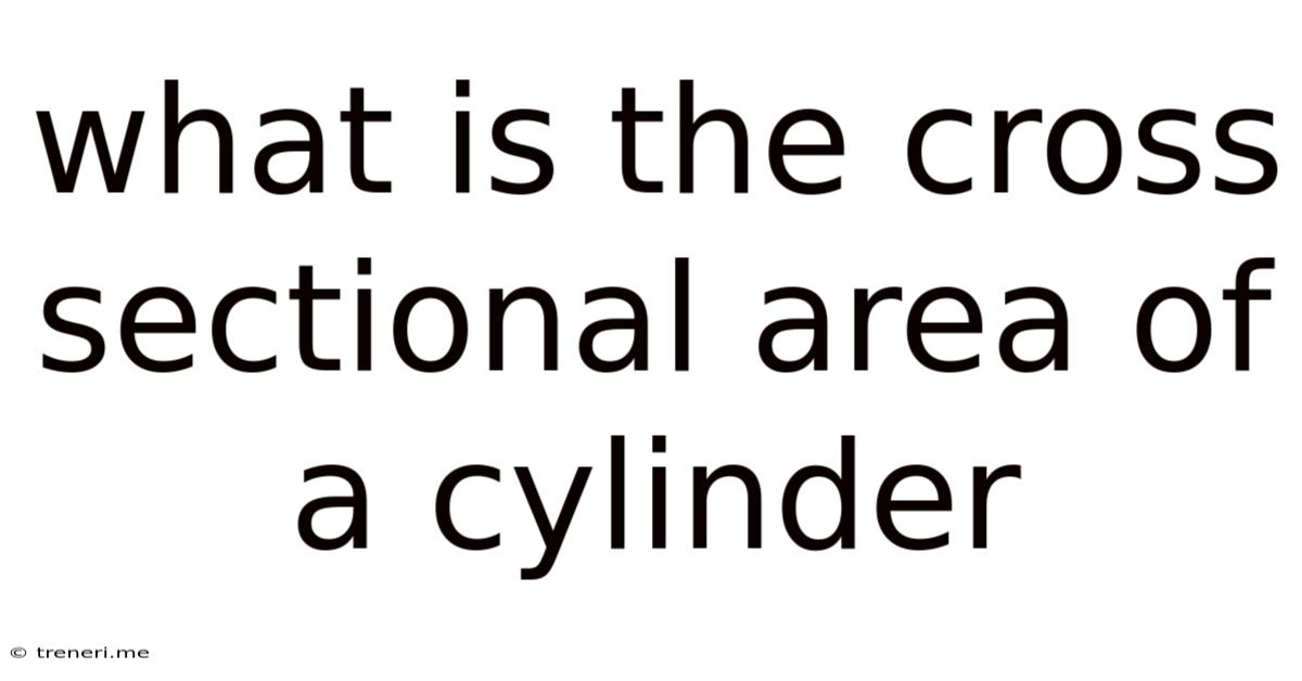 What Is The Cross Sectional Area Of A Cylinder