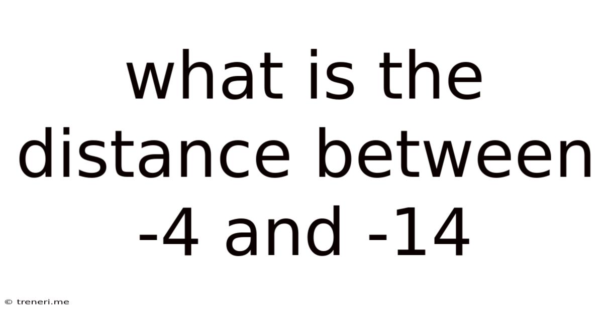 What Is The Distance Between -4 And -14
