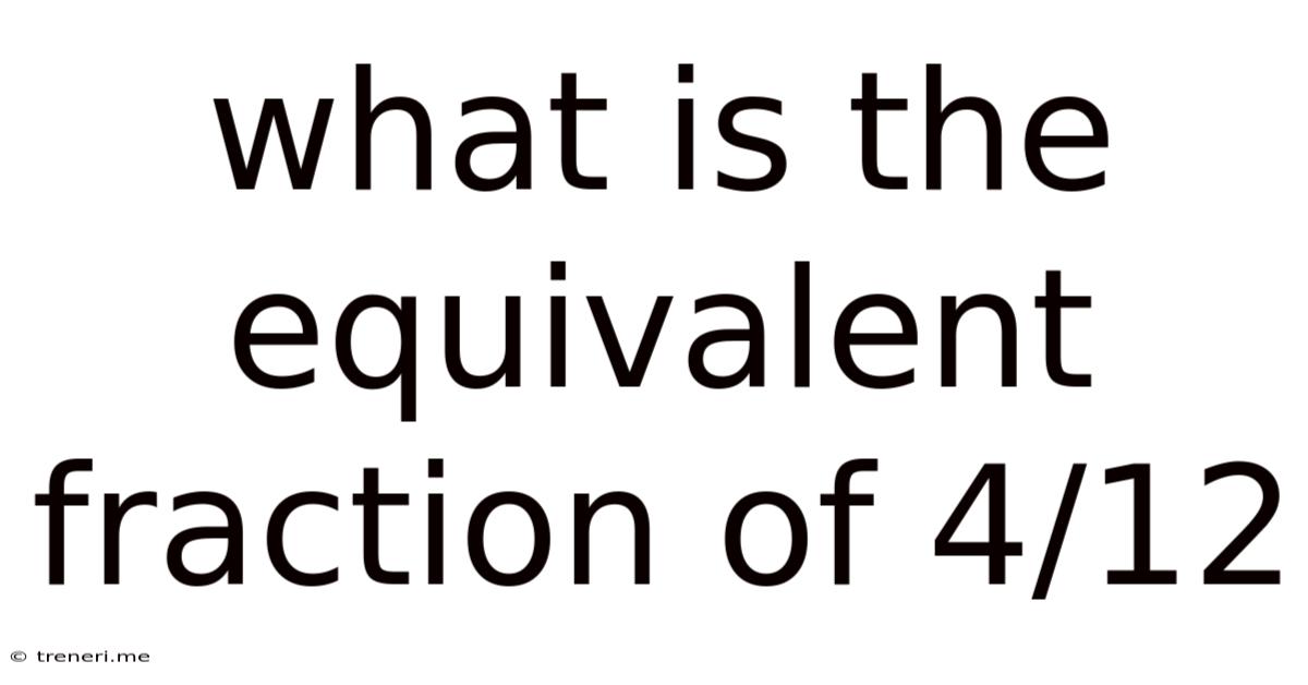 What Is The Equivalent Fraction Of 4 12