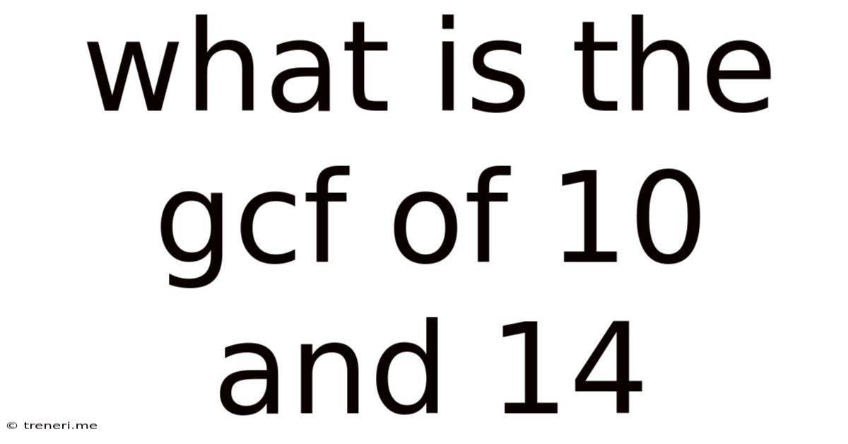 What Is The Gcf Of 10 And 14