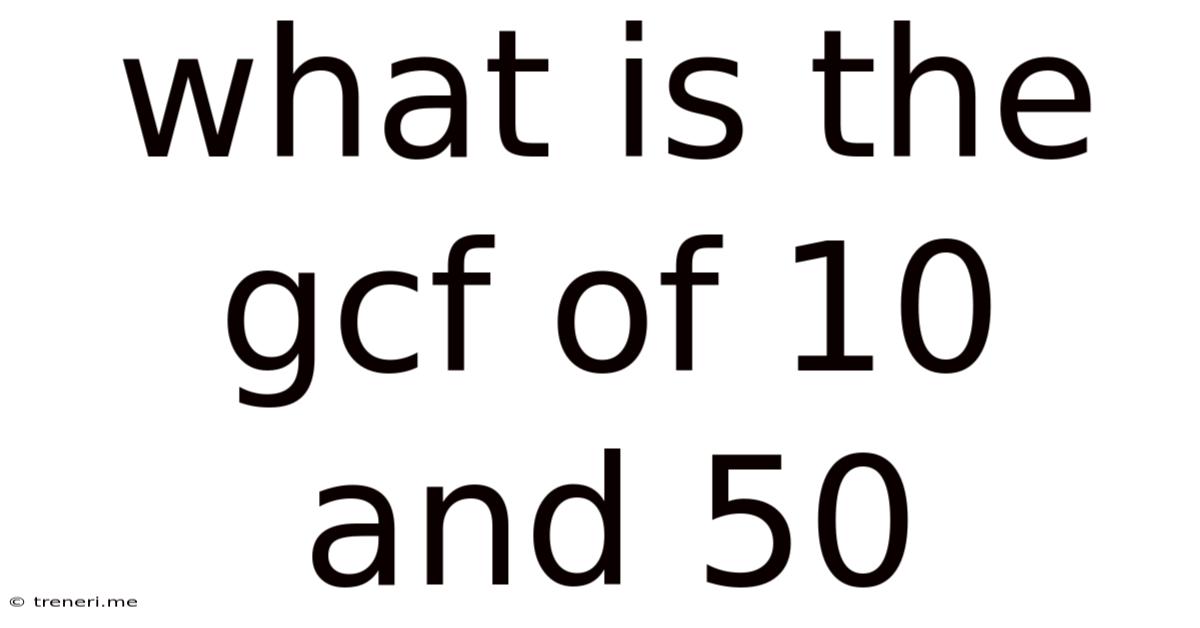 What Is The Gcf Of 10 And 50