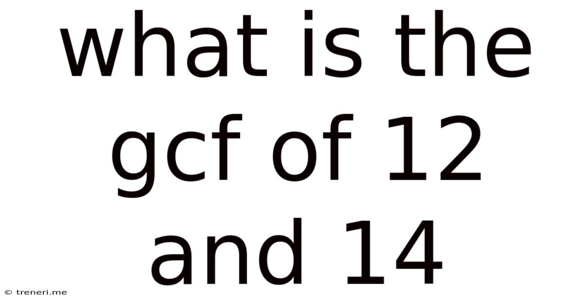 What Is The Gcf Of 12 And 14