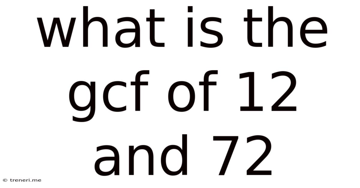 What Is The Gcf Of 12 And 72